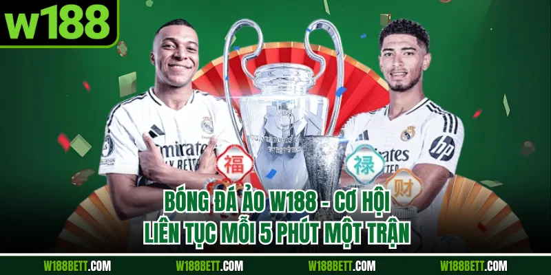 Bóng Đá Ảo W188 – Cơ Hội Liên Tục Mỗi 5 Phút Một Trận