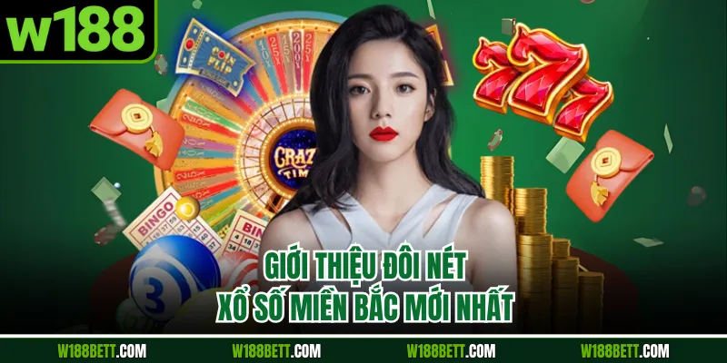 Giới thiệu đôi nét xổ số miền Bắc mới nhất