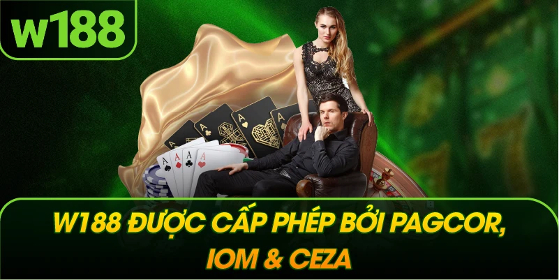 W188 được cấp phép bởi PAGCOR, IOM & CEZA
